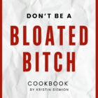 Don't Be A Bloated Bitch Cookbook