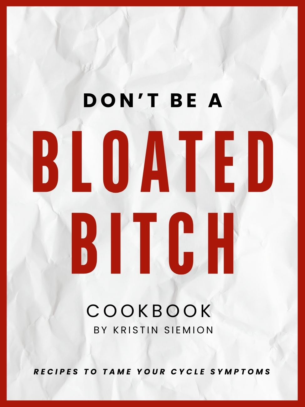 Don't Be A Bloated Bitch Cookbook